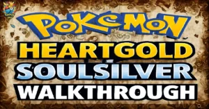 Pokemon HeartGold and SoulSilver Walkthrough Guide